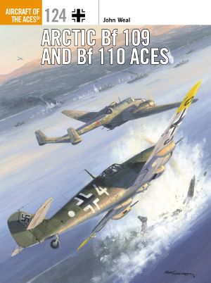 [Osprey Aircraft of the Aces 124] • Arctic Bf 109 and Bf 110 Aces